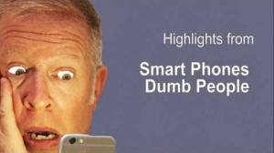 SMART PHONES MAKE SMART PEOPLE DUMB